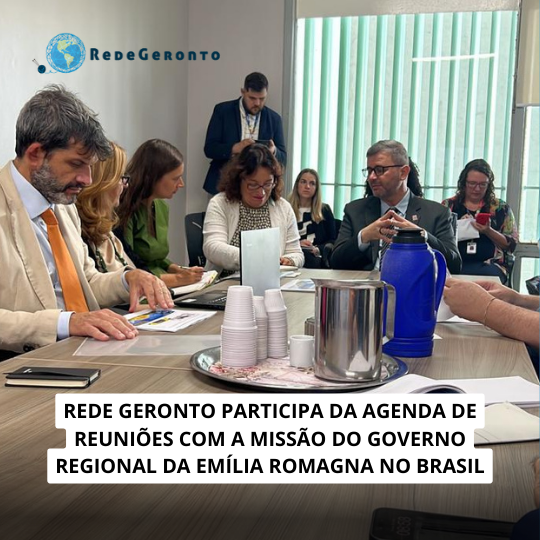 REDE GERONTO PARTICIPA DA Agenda de Reuniões com a Missão do Governo Regional da Emília Romagna no Brasil